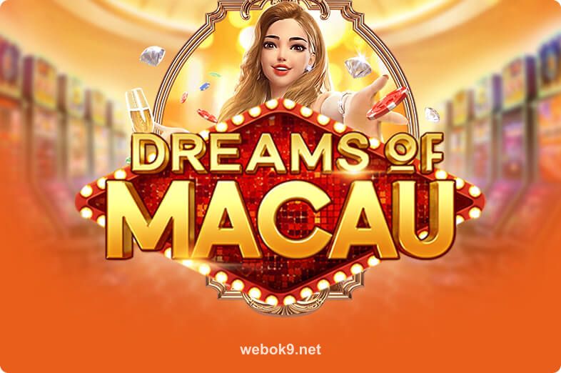 webok9 Dreams Of Macau trò chơi slot đẳng cấp